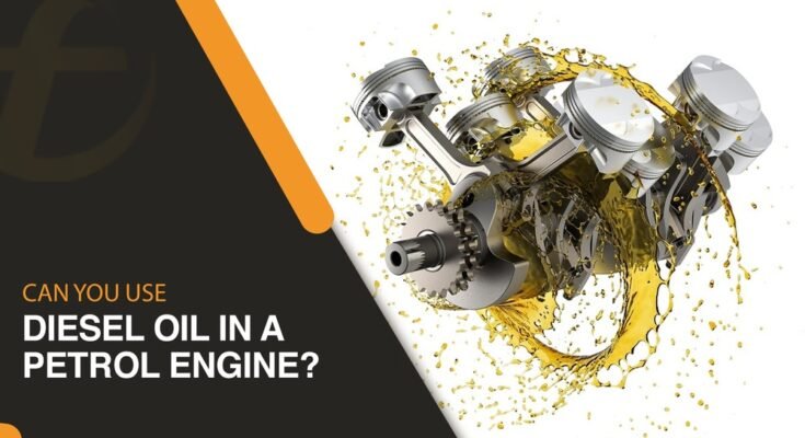 Can Petrol Engine Oil Be Used In Diesel Engines