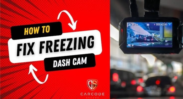 How to Fix Dash Cam Freezing Issue