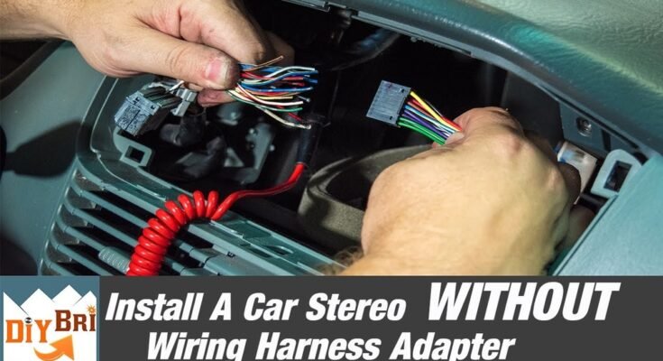 How to Install Car Stereo Without Wiring Harness
