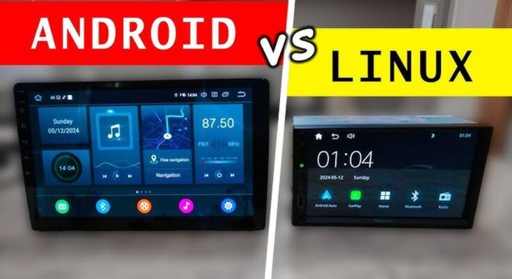 What is the Difference between Android And Linux Car Stereo