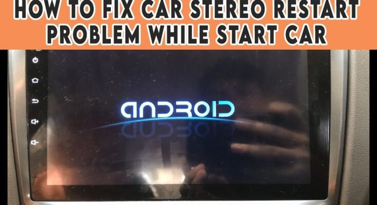 Why Car Stereo Keeps Rebooting