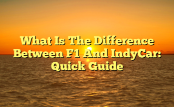 What Is The Difference Between F1 And IndyCar: Quick Guide